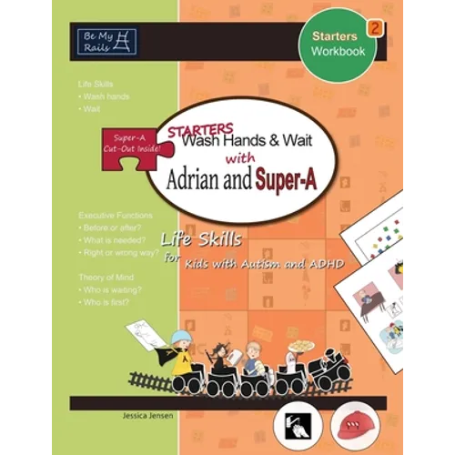 STARTERS Wash Hands & Wait with Adrian and Super-A: Life Skills for Kids with Autism and ADHD - Paperback