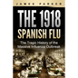 The 1918 Spanish Flu: The Tragic History of the Massive Influenza Outbreak - Paperback