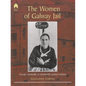 The Women of Galway Jail: Female Criminality in Nineteenth-Century Ireland - Hardcover