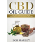 CBD Oil Guide: The Health Benefits of CBD Oil and How to Use It for Natural Healing - Paperback