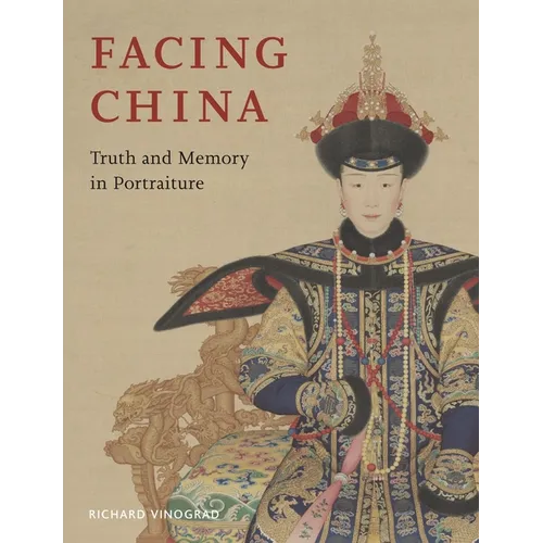 Facing China: Truth and Memory in Portraiture - Hardcover