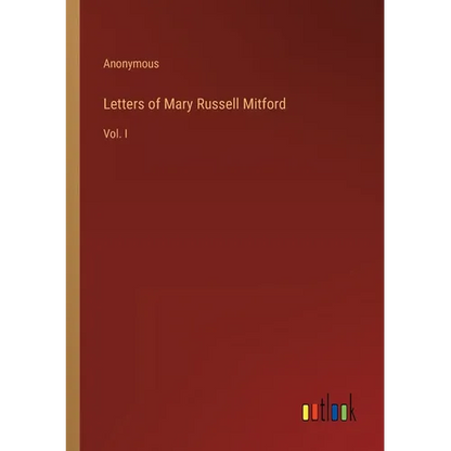 Letters of Mary Russell Mitford: Vol. I - Paperback