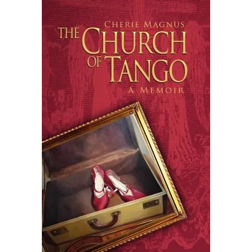 The Church of Tango: a Memoir - Paperback