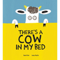 There's a Cow in My Bed - Hardcover