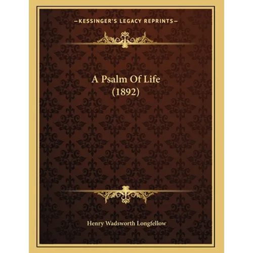 A Psalm Of Life (1892) - Paperback