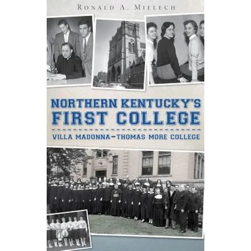 Northern Kentucky's First College: Villa Madonna-Thomas More College - Hardcover