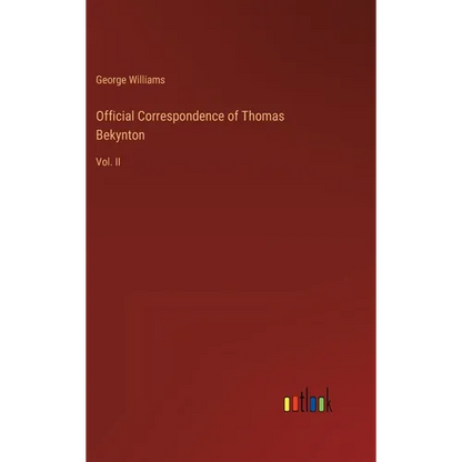 Official Correspondence of Thomas Bekynton: Vol. II - Hardcover