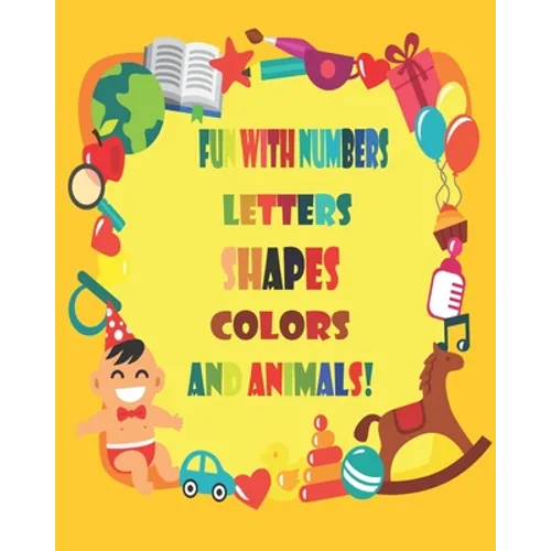 Fun with Numbers, Letters, Shapes, Colors, and Animals!: Coloring Book (Kids coloring activity books) - Paperback