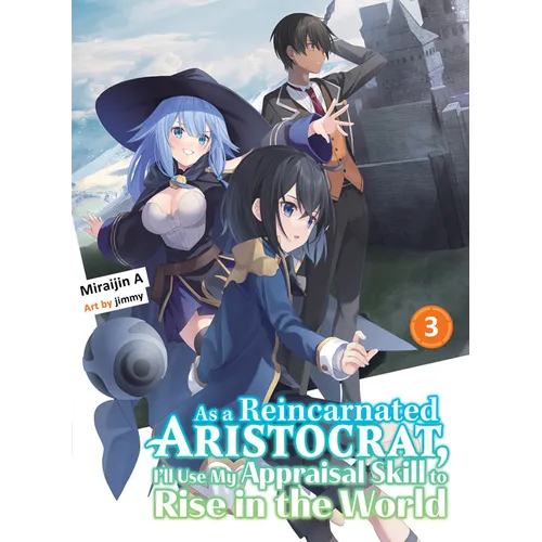As a Reincarnated Aristocrat, I'll Use My Appraisal Skill to Rise in the World 3 (Light Novel) - Paperback
