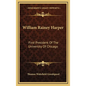 William Rainey Harper: First President of the University of Chicago - Hardcover