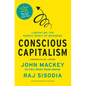 Conscious Capitalism: Liberating the Heroic Spirit of Business - Hardcover