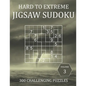 Hard to Extreme Jigsaw Sudoku - 300 Challenging Puzzles - Volume 3: Hard, Very Hard and Extremely Hard Irregularly-Shaped Sudoku Puzzle Book for Adult - Paperback