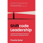 Shiftcode Leadership: A guide to building thriving teams and a positive workplace culture - Paperback