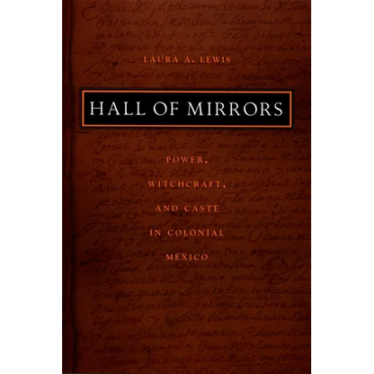 Hall of Mirrors: Power, Witchcraft, and Caste in Colonial Mexico - Paperback