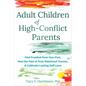Adult Children of High-Conflict Parents: Find Freedom from Your Past, Heal the Pain of Toxic Relational Trauma, and Cultivate Lasting Self-Love - Paperback