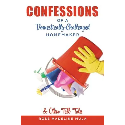 Confessions of a Domestically-Challenged Homemaker & Other Tall Tales - Paperback