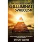The Discrete Power of The Illuminati Symbolism: Demystifying The Power of The Invisible Hand in Symbols - Paperback