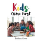 Kids Come First - Paperback