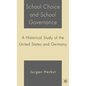 School Choice and School Governance: A Historical Study of the United States and Germany - Hardcover
