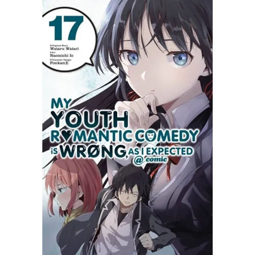 My Youth Romantic Comedy Is Wrong, as I Expected @ Comic, Vol. 17 (Manga): Volume 17 - Paperback