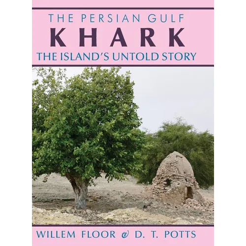 Khark: The Island's Untold History - Hardcover