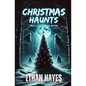Christmas Haunts: True Legends and Myths - Paperback
