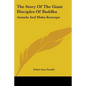 The Story Of The Giant Disciples Of Buddha: Ananda And Maha-Kasyapa - Paperback