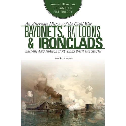 Bayonets, Balloons & Ironclads: Britain and France Take Sides with the South - Paperback