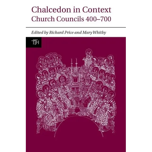 Chalcedon in Context: Church Councils 400 to 700 - Paperback