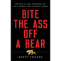 Bite the Ass Off a Bear: Getting In and Standing Out On a Hedge Fund Trading Floor - Paperback