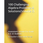 100 Challenging Algebra Problems & Solutions(volume 2): Assessment Lessons for Grade 9 & 10 Students - Paperback