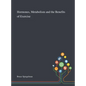 Hormones, Metabolism and the Benefits of Exercise - Hardcover