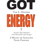 Got Energy?: 3 Musts to Igniting Your Passion - Paperback