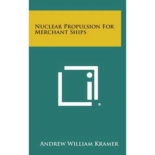 Nuclear Propulsion For Merchant Ships - Hardcover