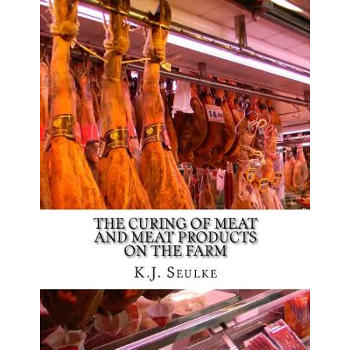 The Curing of Meat and Meat Products On The Farm - Paperback