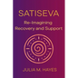 SatiSeva: Re-Imagining Recovery and Support - Paperback