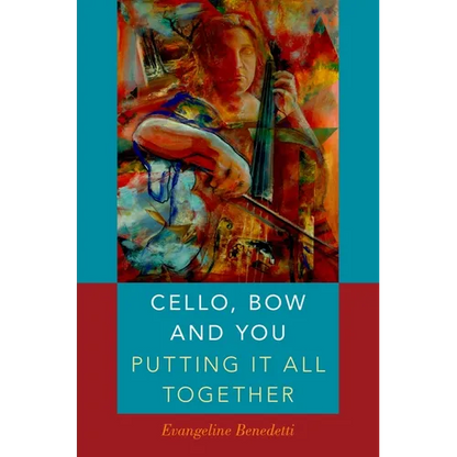 Cello, Bow and You: Putting It All Together - Paperback