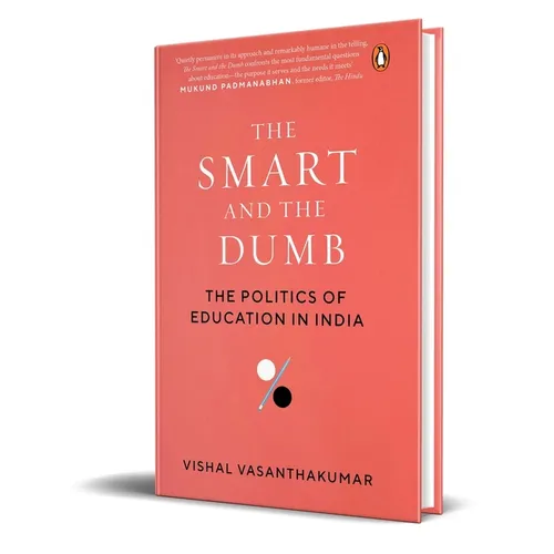 The Smart and the Dumb: The Politics of Education in India - Hardcover