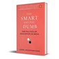 The Smart and the Dumb: The Politics of Education in India - Hardcover