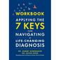Workbook-Applying the 7 Keys for Navigating a Life-Changing Diagnosis - Paperback
