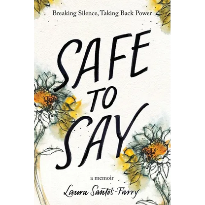 Safe to Say, Breaking Silence, Taking Back Power - Paperback
