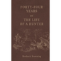 Forty-Four Years of the Life of a Hunter - Hardcover