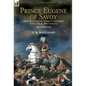 Prince Eugene of Savoy: the Life of a Great Military Commander of the 17th & 18th Centuries - Hardcover