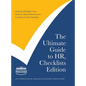 The Ultimate Guide to HR, Checklists Edition: Your Step-by-Step Reference for Avoiding Costly Mistakes - Hardcover