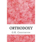 Orthodoxy: (G.K. Chesterton Classics Collection) - Paperback