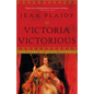 Victoria Victorious: The Story of Queen Victoria - Paperback