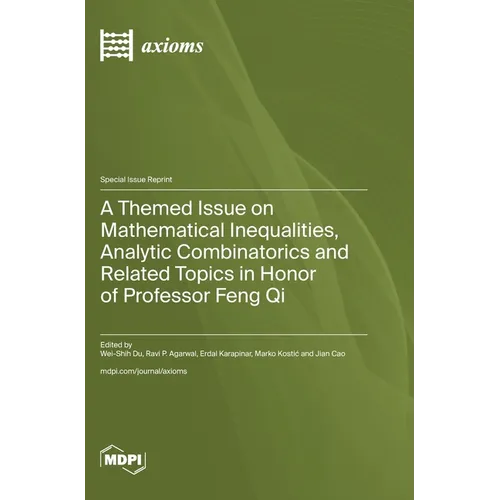 A Themed Issue on Mathematical Inequalities, Analytic Combinatorics and Related Topics in Honor of Professor Feng Qi - Hardcover