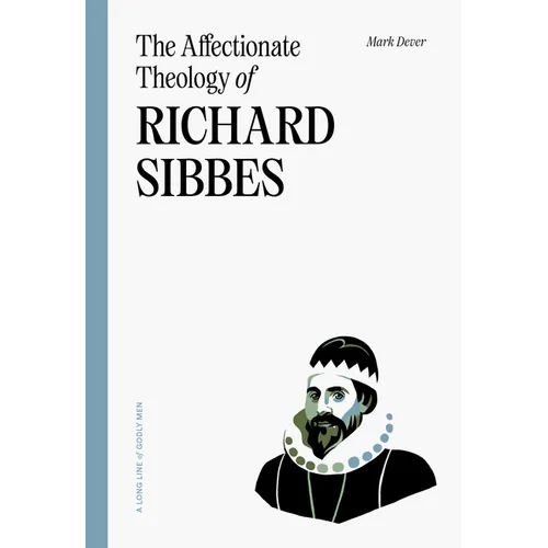 The Affectionate Theology of Richard Sibbes - Paperback