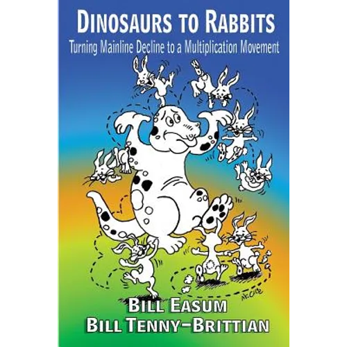 Dinosaur to Rabbits: Turning Mainline Decline to a Multiplication Movement - Paperback