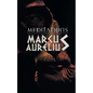 Meditations: Marcus Aurelious' Reflections on Stoicism - Paperback